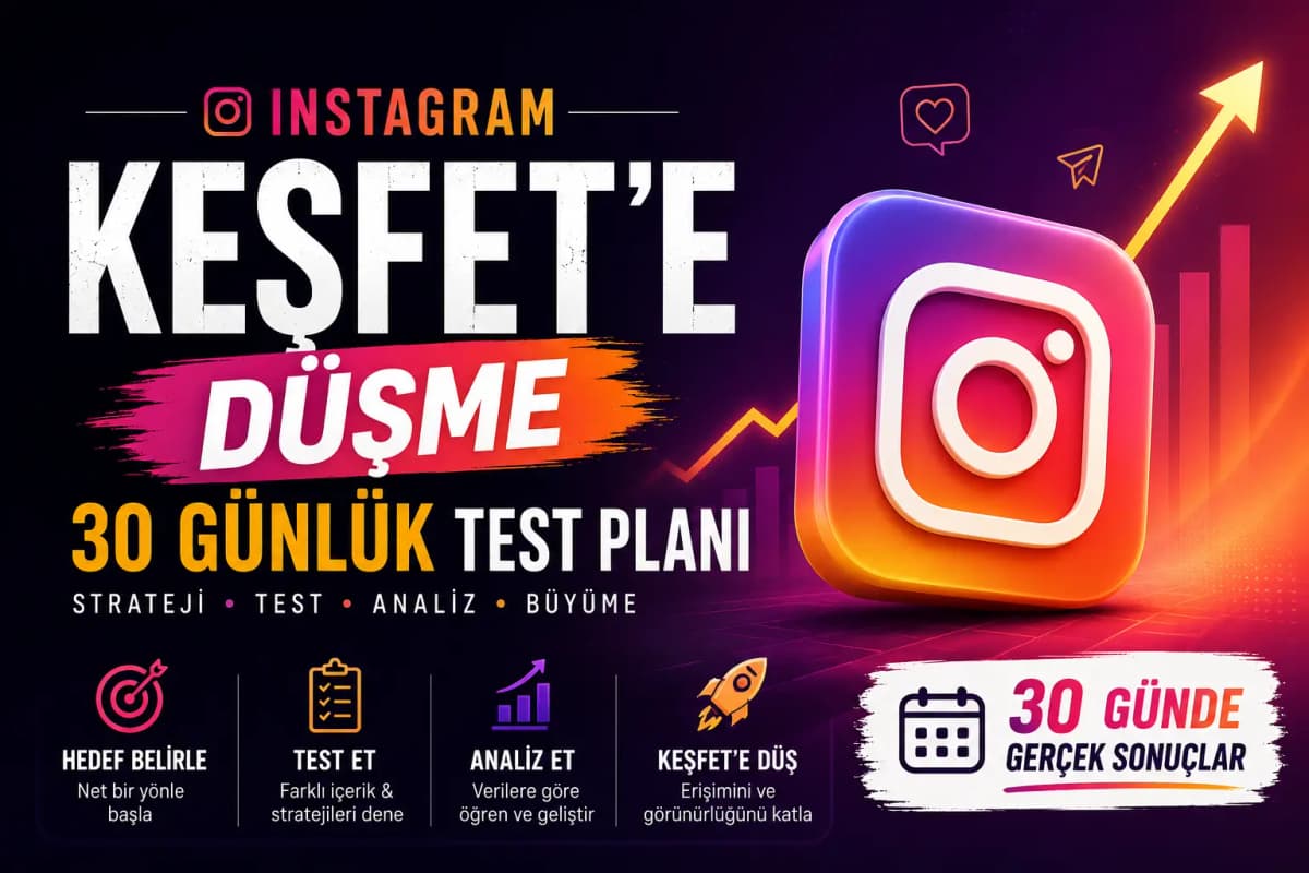 Instagram Keşfet’e Düşme: 30 Günlük Test Planı